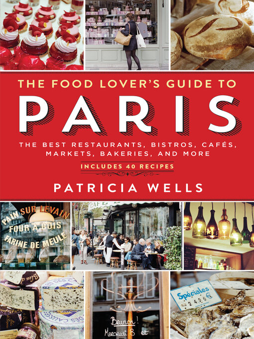 Title details for The Food Lover's Guide to Paris by Patricia Wells - Available